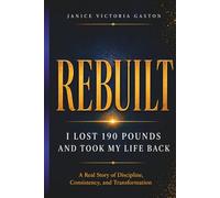 REBUILT: I Lost 190 Pounds and Took My Life Back