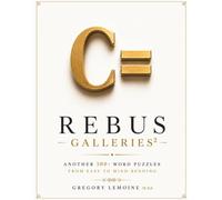 Rebus Galleries 2: Another 300+ Visual Word Puzzles from Easy to Mind-Bending (Don’t Just See. Observe.)