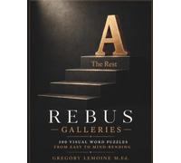 Rebus Galleries: 300 Visual Word Puzzles from Easy to Mind-Bending (Don’t Just See. Observe.)