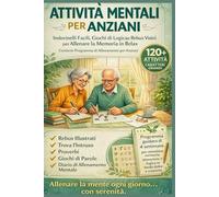 REBUS MENTALE PER ANZIANI: Indovinelli Facili, Giochi di Logica e Rebus Visivi per Allenare la Memoria in Relax.Contiene Programma di Allenamento per Anziani.