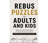 Rebus Puzzles for Adults and Kids: Word Plexer Puzzle Book with Wacky Wordies and Rebuses Fun Brain Teasers for the Whole Family