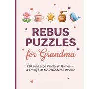 Rebus Puzzles for Grandma: 220 Fun Large Print Brain Games for Women Who Love a Challenge - The Perfect Birthday, Mother's Day or Christmas Gift