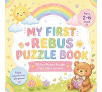 Rebus Puzzles for Kids: 50 Fun Picture Word Puzzles to Boost Vocabulary, Critical Thinking & Problem-Solving Skills for Ages 2-6