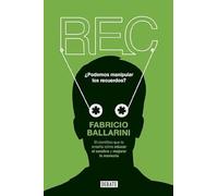Rec: Por qué recordamos lo que recordamos y olvidamos lo que olvidamos (Ciencia y Tecnología)