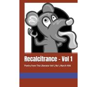 Recalcitrance - Vol 1: Poetry from The Liberator Vol 1, No 1, March 1918