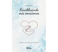 Recalibrando Mis Emociones