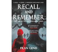 Recall and Remember: A soul - A song - A mission over many lives (Help from Above)