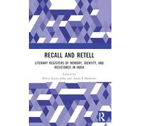 Recall and Retell: Literary Registers of Memory, Identity, and Resistance in India