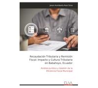 Recaudación Tributaria y Remisión Fiscal: Impacto y Cultura Tributaria en Babahoyo, Ecuador: Análisis Jurídico y Gestión de la iscal Municipal
