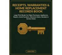 Receipts, Warranties & Home Replacement Records Book: Large Print Binder for Major Purchases, Appliances, Repairs, Serial Numbers, Warranty Dates, Receipts & Service Notes