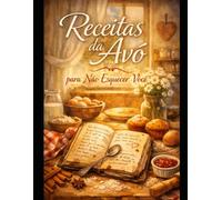 Receitas da Avó para Não Esquecer Você: Um romance sobre memória, afeto e recomeço