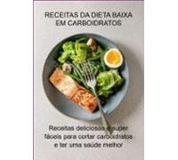 Receitas Da Dieta Baixa Em Carboidratos (ebook)
