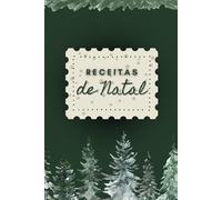 Receitas de Natal: Um caderno para guardar as receitas favoritas da época mais especial do ano | Verde | 6x9 | 60 páginas (Cadernos de Receitas com Amor)