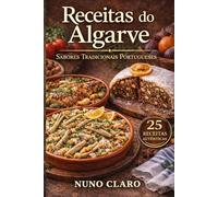 Receitas do Algarve: Sabores Tradicionais Portugueses (Receitas e Sabores do Mundo)