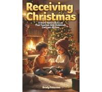 Receiving Christmas: A Story About Lily and Leo That Teaches How Christmas Can Last All Year (Lily & Leo’s Christmas Season of Joy)