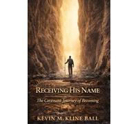 Receiving His Name: The Covenant Journey of Becoming