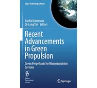 Recent Advancements in Green Propulsion: Green Propellants for Micropropulsion Systems: 44 (Space Technology Library)
