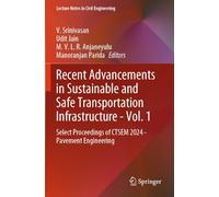 Recent Advancements in Sustainable and Safe Transportation Infrastructure - Vol. 1: Select Proceedings of CTSEM 2024 - Pavement Engineering: 621 (Lecture Notes in Civil Engineering, 621)