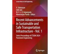 Recent Advancements in Sustainable and Safe Transportation Infrastructure - Vol. 1: Select Proceedings of CTSEM 2024 - Pavement Engineering: 621 (Lecture Notes in Civil Engineering)