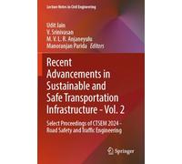 Recent Advancements in Sustainable and Safe Transportation Infrastructure - Vol. 2: Select Proceedings of CTSEM 2024 - Road Safety and Traffic ... 622 (Lecture Notes in Civil Engineering, 622)