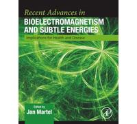 Recent Advances in Bioelectromagnetism and Subtle Energies: Implications for Health and Disease