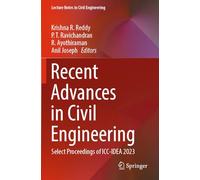 Recent Advances in Civil Engineering: Select Proceedings of ICC-IDEA 2023: 398 (Lecture Notes in Civil Engineering)