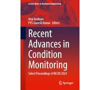 Recent Advances in Condition Monitoring: Select Proceedings of NCCM 2024 (Lecture Notes in Mechanical Engineering)