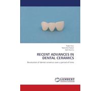 RECENT ADVANCES IN DENTAL CERAMICS: Revolution of dental ceramics over a period of time
