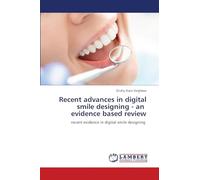 Recent advances in digital smile designing - an evidence based review: recent evidence in digital smile designing