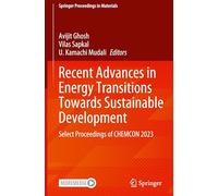 Recent Advances in Energy Transitions Towards Sustainable Development: Select Proceedings of CHEMCON 2023: 67 (Springer Proceedings in Materials)