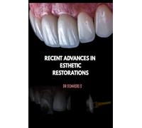 RECENT ADVANCES IN ESTHETIC RESTORATIONS: Recent advances in direct and indirect restorations