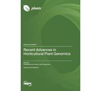 Recent Advances in Horticultural Plant Genomics