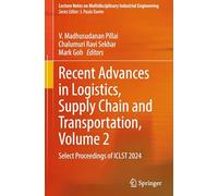 Recent Advances in Logistics, Supply Chain and Transportation, Volume 2: Select Proceedings of ICLST 2024 (Lecture Notes on Multidisciplinary Industrial Engineering)