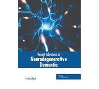 Recent Advances in Neurodegenerative Dementia