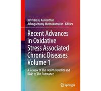 Recent Advances in Oxidative Stress Associated Chronic Diseases Volume 1: A Review of The Health Benefits and Risks of The Substance