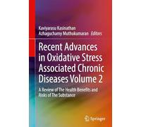 Recent Advances in Oxidative Stress Associated Chronic Diseases Volume 2: A Review of The Health Benefits and Risks of The Substance