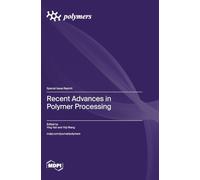 Recent Advances in Polymer Processing