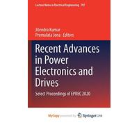 Recent Advances in Power Electronics and Drives: Select Proceedings of EPREC 2020