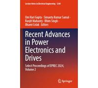 Recent Advances in Power Electronics and Drives: Select Proceedings of EPREC 2024, Volume 2: 1240 (Lecture Notes in Electrical Engineering)