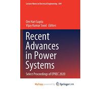 Recent Advances in Power Systems: Select Proceedings of EPREC 2020