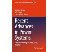 Recent Advances in Power Systems: Select Proceedings of EPREC 2023, Volume 1: 1192 (Lecture Notes in Electrical Engineering)