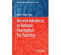 Recent Advances in Robotic Perception for Forestry: 1258 (Studies in Computational Intelligence, 1258)