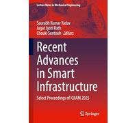 Recent Advances in Smart Infrastructure: Select Proceedings of ICRAM 2025 (Lecture Notes in Mechanical Engineering)