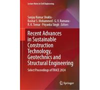 Recent Advances in Sustainable Construction Technology, Geotechnics and Structural Engineering: Select Proceedings of TRACE 2024: 761 (Lecture Notes in Civil Engineering, 761)