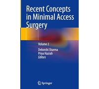 Recent Concepts in Minimal Access Surgery: Volume 2