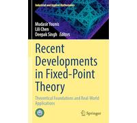 Recent Developments in Fixed-Point Theory: Theoretical Foundations and Real-World Applications (Industrial and Applied Mathematics)