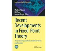 Recent Developments in Fixed-Point Theory: Theoretical Foundations and Real-World Applications (Industrial and Applied Mathematics)