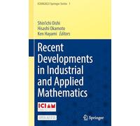 Recent Developments in Industrial and Applied Mathematics (ICIAM2023 Springer Series, 1)