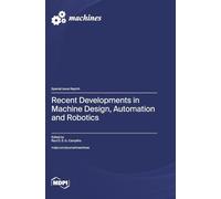Recent Developments in Machine Design, Automation and Robotics