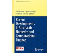 Recent Developments in Stochastic Numerics and Computational Finance: 6 (ICIAM2023 Springer Series, 6)